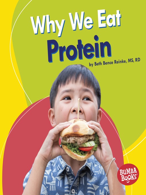 Title details for Why We Eat Protein by Beth Bence Reinke, MS, RD - Available
